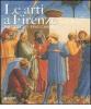 Le arti a Firenze. Tra gotico e Rinascimento