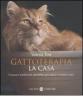 Gattoterapia. Come creare la casa perfetta per noi e i nostri gatti