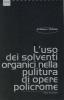 L' uso dei solventi organici nella pulitura di opere policrome