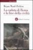 La caduta di Roma e la fine della civilt�
