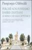 Perch� non possiamo essere cristiani (e meno che mai cattolici)