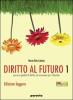 Diritto al futuro. Percorsi guidati di diritto ed economia per il biennio. Ediz. leggera. Con espansione online. Per le Scuole superiori vol.1