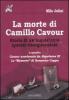 La morte di Camillo Cavour. Storia di un'inquietante ipotesi risorgimentale
