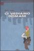 Ci vediamo domani