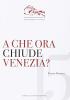 A che ora chiude Venezia? Breve guida alla disneylandizzazione della citt�