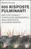 Seicento risposte fulminanti. Battute geniali e repliche memorabili, dall'antichit� ai giorni nostri