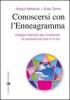 Conoscersi con l'enneagramma. Viaggio interiore per incontrare lo sconosciuto che � in noi
