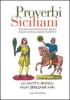 Proverbi siciliani. Straordinaria summa della secolare saggezza del popolo e della sua capacit� di adattamento