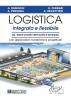 Logistica integrata e flessibile. Per i sistemi produttivi dell'industria e del terziario. Con applicazioni numeriche e progettuali