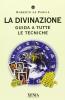 La divinazione. Guida a tutte le tecniche
