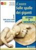 Il nuovo Sulle spalle dei giganti. Con geografia del presente. Con espansione online. Per le Scuole superiori vol.1