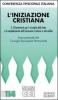 L' iniziazione cristiana. Orientamenti per il risveglio della fede e completamento dell'iniziazione cristiana in et� adulta