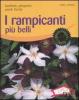 I rampicanti pi� belli. Spalliere, pergolati, pareti fiorite