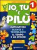 Io, Tu e Pil�. Matematica, scienze e tecnologia. Per la 1� classe elementare