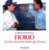 Fiorio. L'uomo che attir� Senna alla Ferrari