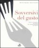 Sovversivi del gusto. Viaggio fotografico nel mondo dell'enogastronomia che resiste
