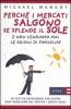 Perch� i mercati salgono se splende il sole e non vendiamo mai le azioni di famiglia? 50 test ed esperimenti per capire dove sbagliano nel gestire i nostri soldi