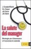 La salute del manager. Strategie per il benessere ed il successo dell'azienda