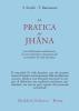 La pratica dei Jhana. La tradizionale meditazione di concentrazione insegnata dal venerabile Pa Auk Sayadaw