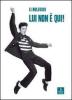 Lui non � qui!