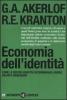 Economia dell'identit�. Come le nostre identit� determinano lavoro, salari e benessere