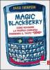 Magic Blackberry. Come rovinare la propria carriera premendo il tasto �send�