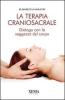 La terapia craniosacrale. Dialogo con la saggezza del corpo