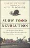 Slow Food Revolution. Da Arcigola a Terra Madre. Una nuova cultura del cibo e della vita