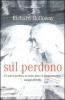 Sul perdono. Come si pu� perdonare l'imperdonabile?