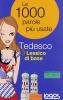 Lessico di base. Le mille parole pi� usate in tedesco