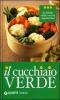 Il cucchiaio verde. La bibbia della cucina vegetariana