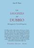 La saggezza del dubbio. Messaggio per l'et� dell'angoscia