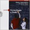 Fisica interattiva. Termologia e onde. Per le Scuole superiori. CD-ROM