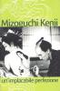 Mizoguchi Kenji: un'implacabile perfezione
