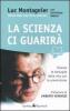 La scienza ci guarir�. Vincere le battaglie della vita con la prevenzione