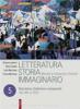 Letteratura storia immaginario. Con espansione online. Per le scuole superiori vol.5