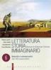 Letteratura storia immaginario. Con espansione online. Per le Scuole superiori vol.6
