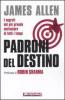 Padroni del destino. I segreti del pi� grande motivatore di tutti i tempi