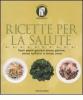 Ricette per la salute. Tanti piatti gustosi senza glutine, senza latticini e senza uova