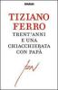 Trent'anni e una chiacchierata con pap�