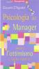 Psicologia del manager ovvero l'ottimismo � l'arma vincente!