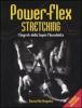 Power-flex streching. I segreti della super-flessibilit�