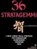 Trentasei stratagemmi. L'arte cinese della strategia per conquistare, sconfiggere, trionfare oggi
