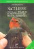 Nati liberi. Manuale pratico di pronto soccorso per animali selvatici