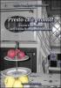 Presto ch'� pronto! Ricette tradizionali dell'Emilia Romagna (e non solo)