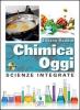 Chimica oggi. Scienze integrate. Con espansione online. Per le Scuole superiori. Con DVD-ROM