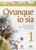 Ovunque io sia. Con espansione online. Per la Scuola media vol.1