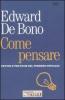 Come pensare. Metodi e pratiche del pensiero efficace