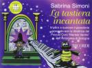 La tastiera incantata. Imparo a suonare il pianoforte giocando con la direttrice del Piccolo Coro �Mariele Ventre� dell'Antoniano di Bologna. Con CD Audio