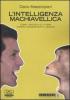 L' intelligenza machiavellica. Come i macachi e l'uomo hanno conquistato il mondo